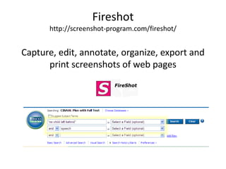 Fireshothttp://screenshot-program.com/fireshot/Capture, edit, annotate, organize, export and print screenshots of web pages