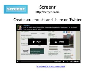 Screenrhttp://screenr.comCreate screencasts and share on Twitterhttp://www.screenr.com/a4o