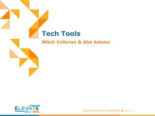 Tech Tools
Mitch Colleran & Abe Adams
 