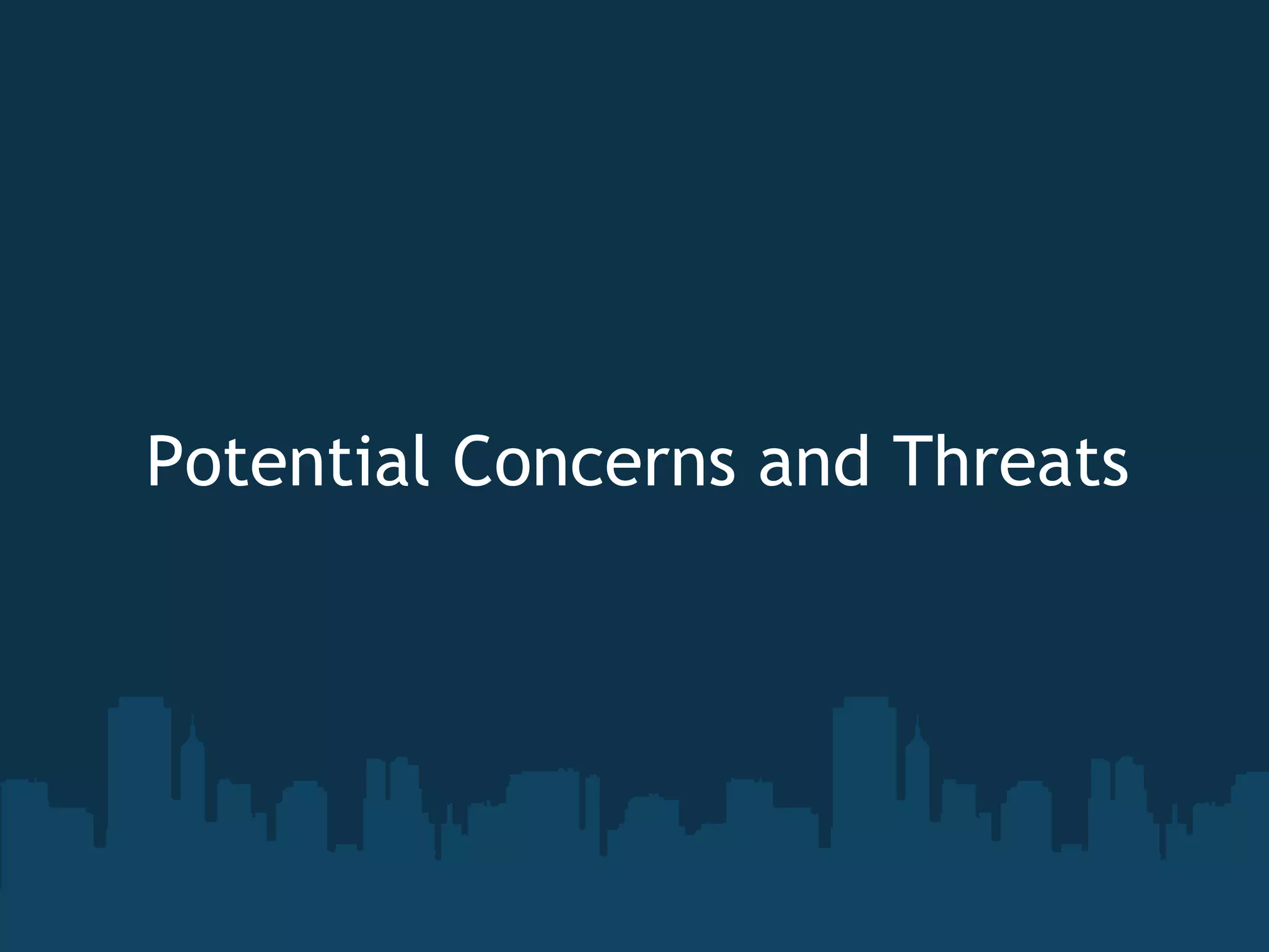 Potential Concerns and Threats 