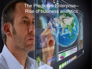 The Predictive Enterprise
Rise of the New Business Intelligence where analytics, big
data and cloud networks change the fu...