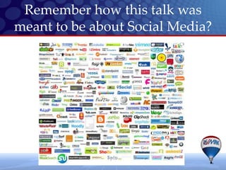 Remember how this talk was
meant to be about Social Media?
 