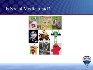 Is Social Media a fad?
 