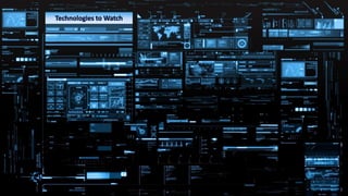 Technologies/Innovation …
To Watch
in 2016/7
Technologies to Watch
 