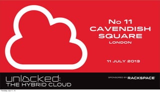 No 11
cavendish
square
11 july 2013
london
Thursday, July 11, 13
 