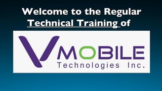 Welcome to the Regular  Technical Training  of  
