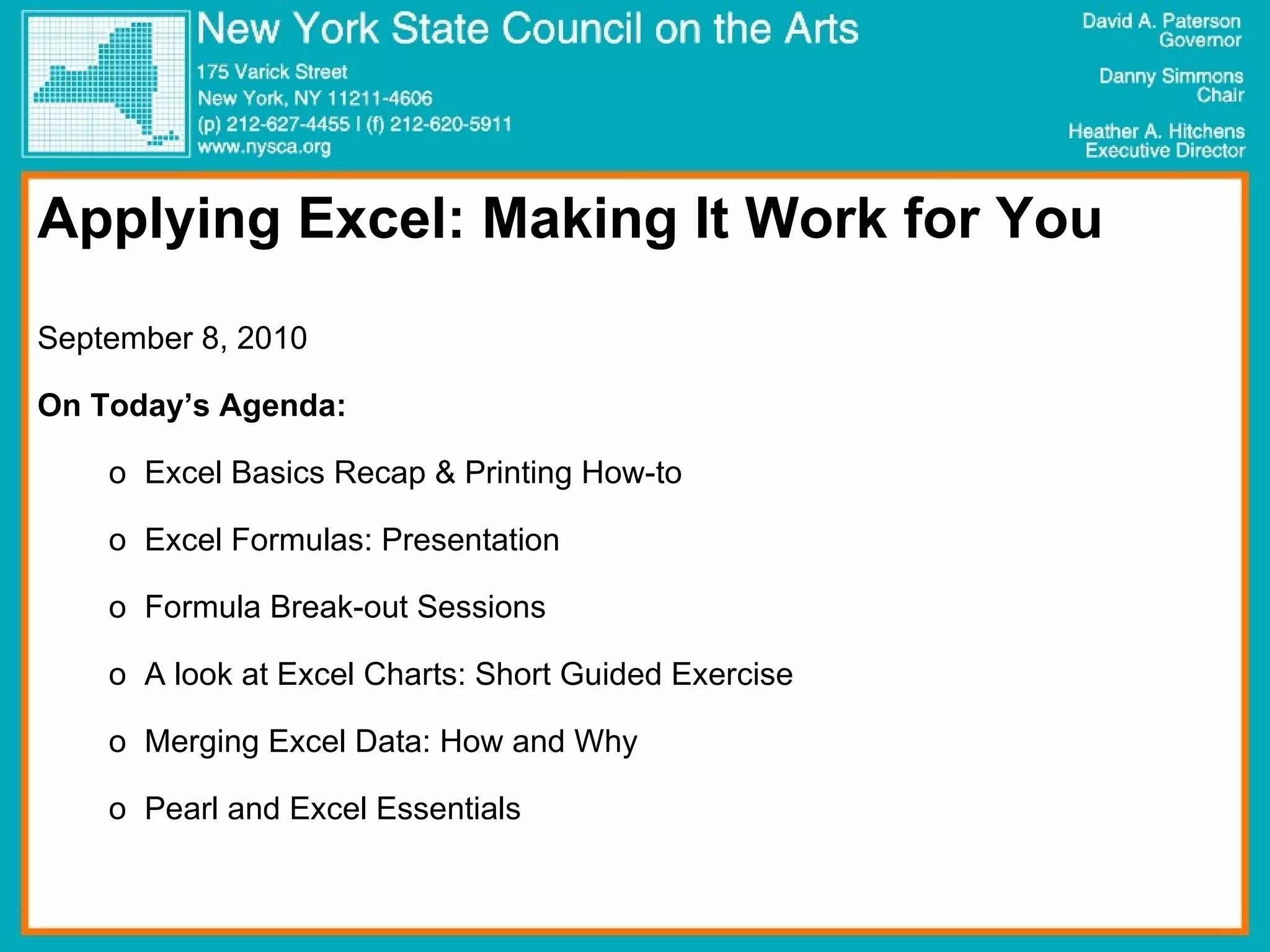 Applying Excel: Making It Work for You  September 8, 2010 On Today’s Agenda:   Excel Basics Recap & Printing How-to Excel Formulas: Presentation  Formula Break-out Sessions  A look at Excel Charts: Short Guided Exercise Merging Excel Data: How and Why  Pearl and Excel Essentials 