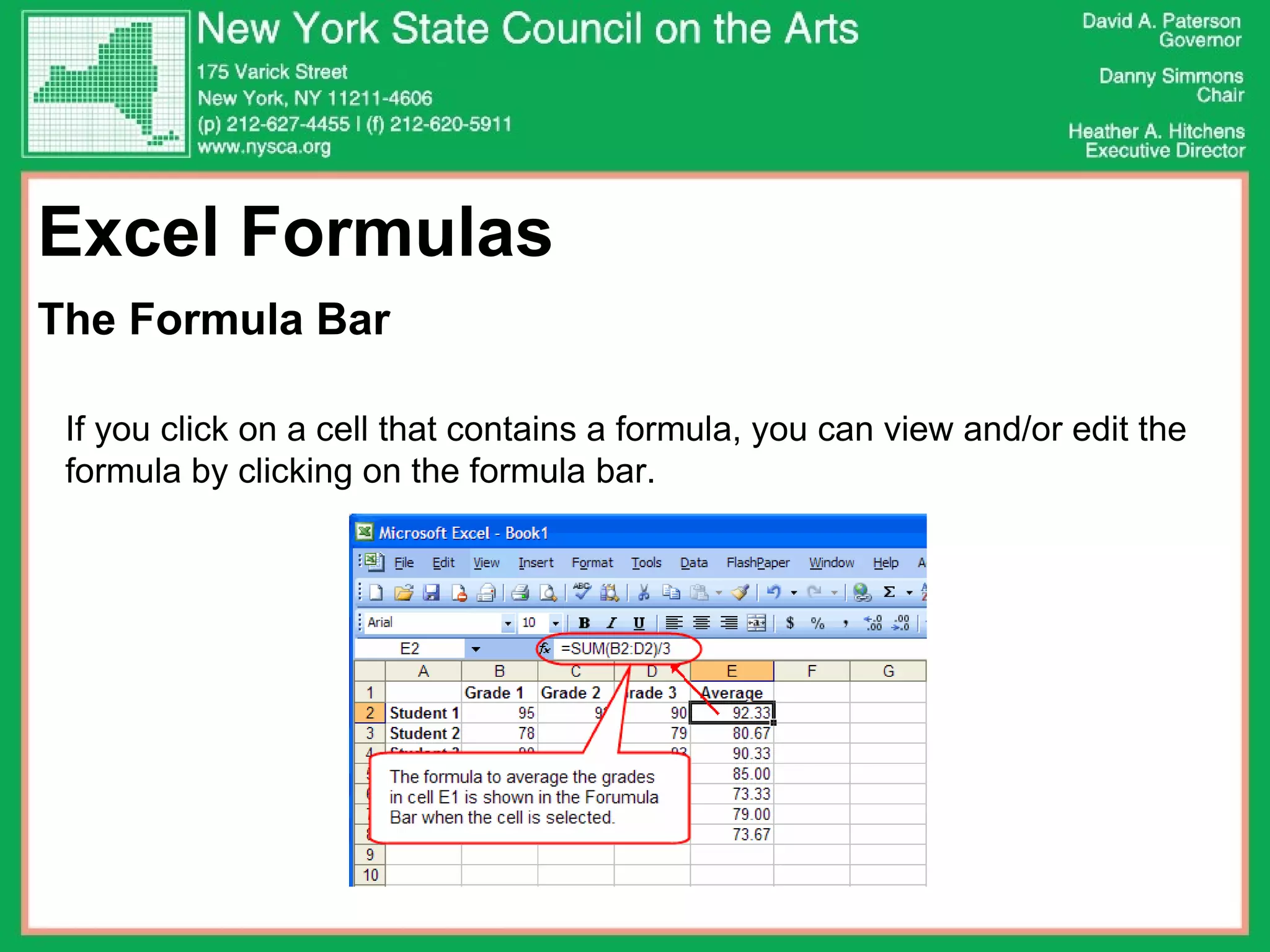 Excel Formulas  The Formula Bar If you click on a cell that contains a formula, you can view and/or edit the formula by clicking on the formula bar. 