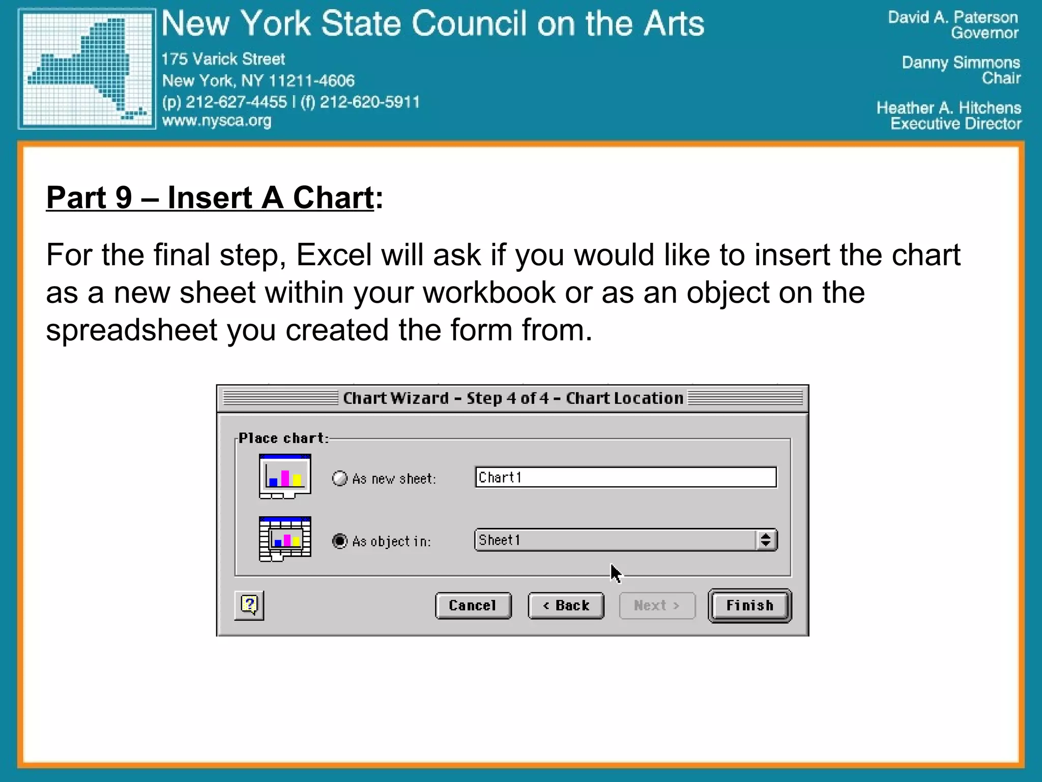 Part 9 – Insert A Chart : For the final step, Excel will ask if you would like to insert the chart as a new sheet within your workbook or as an object on the spreadsheet you created the form from.  