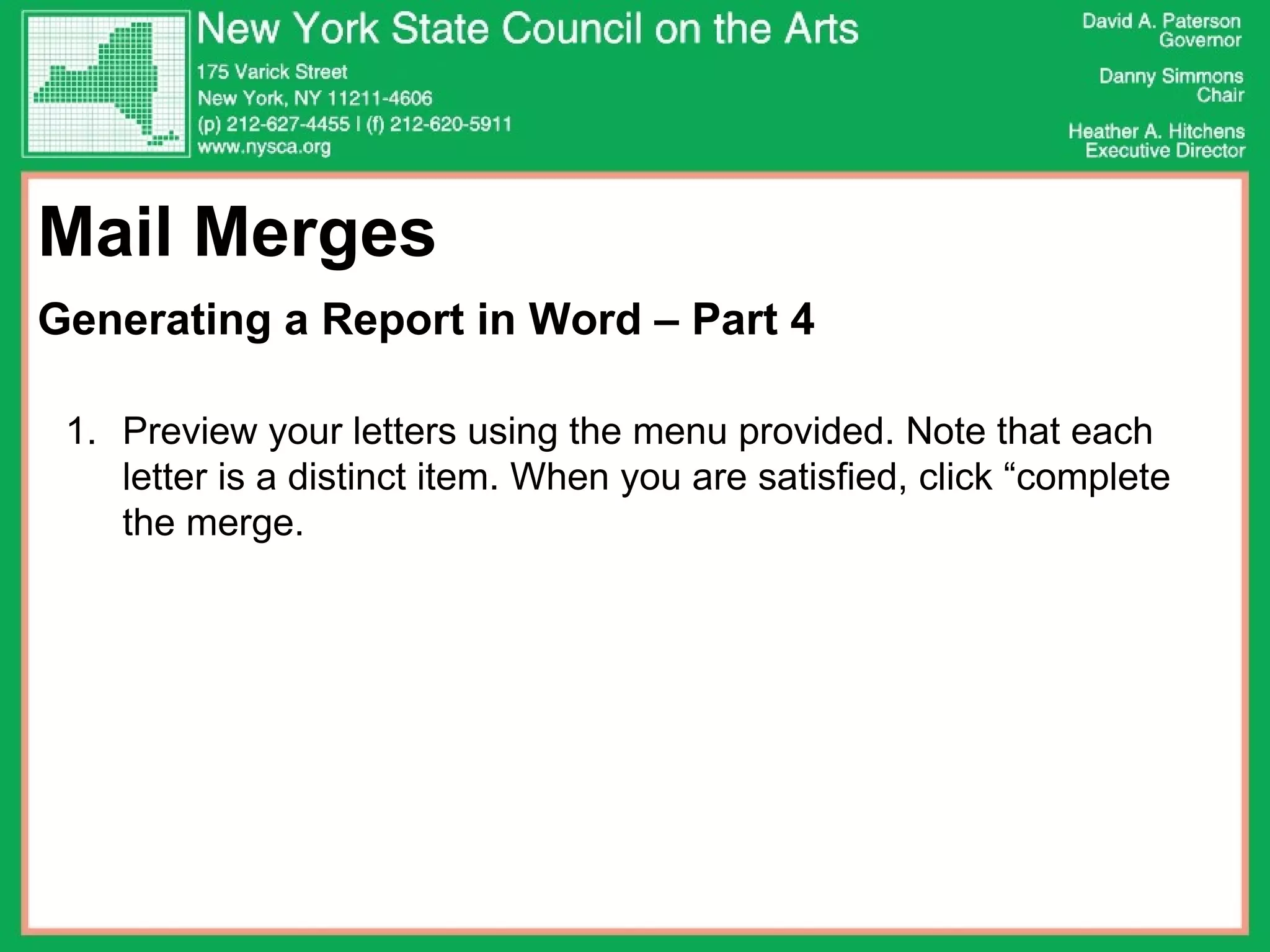Mail Merges Generating a Report in Word – Part 4 Preview your letters using the menu provided. Note that each letter is a distinct item. When you are satisfied, click “complete the merge.  