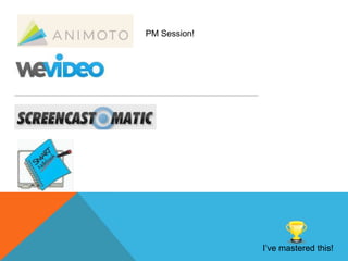 PM Session!
I’ve mastered this!
 