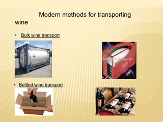Modern methods for transporting
wine
• Bulk wine transport
ISO Tanks
Flexitanks
• Bottled wine transport
 