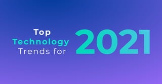 Top
Technology
Trends for
 