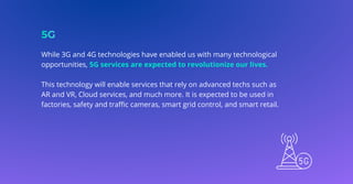 While 3G and 4G technologies have enabled us with many technological
opportunities, 5G services are expected to revolution...