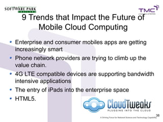 9 Trends that Impact the Future of
       Mobile Cloud Computing
Enterprise and consumer mobiles apps are getting
increasi...