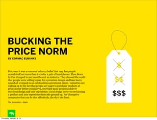 BUCKING THE
PRICE NORM
BY CORMAC EUBANKS

For years it was a common industry belief that very few people
would shell out m...