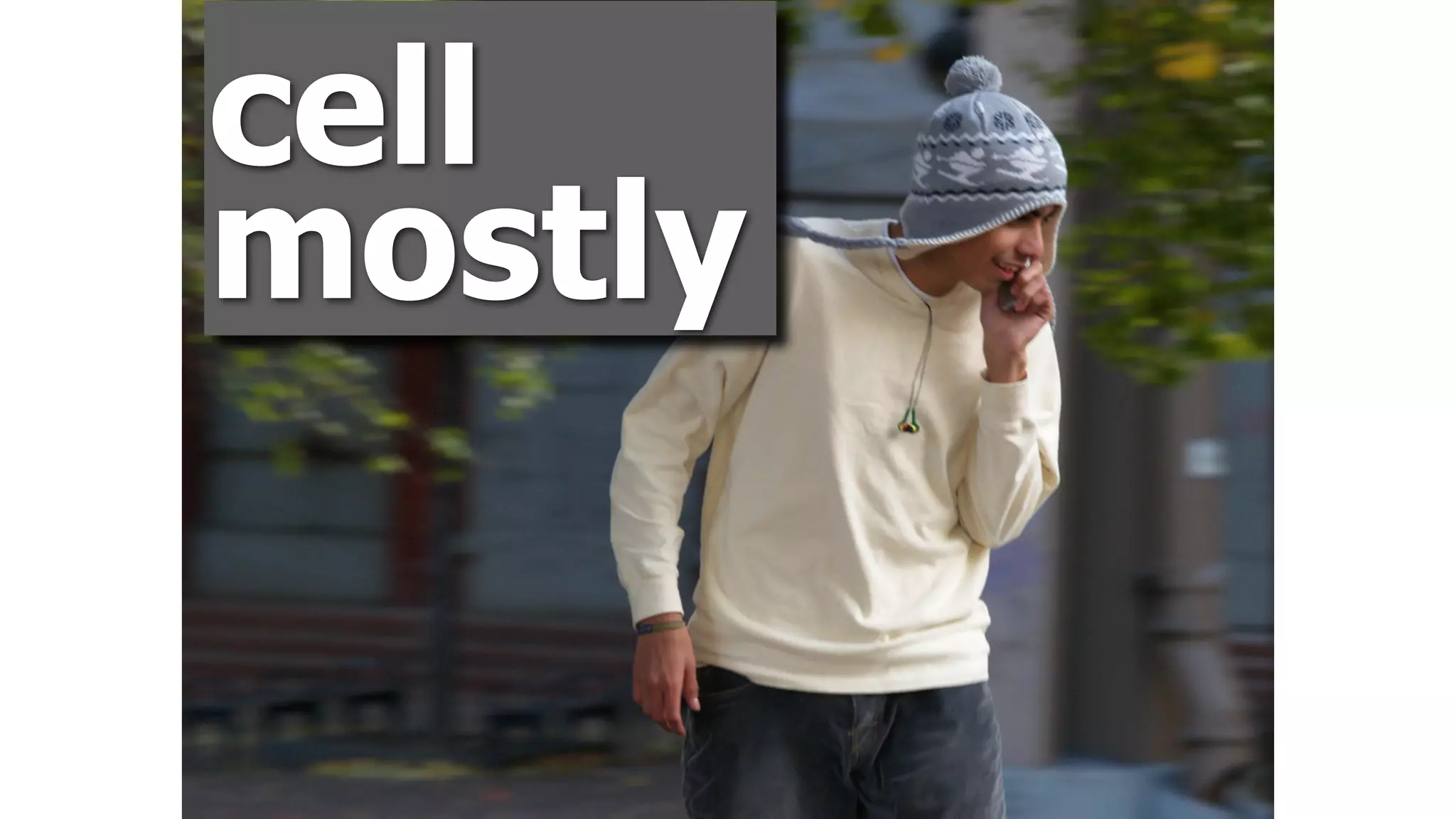 cell 
mostly
 