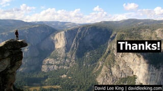Thanks!
David Lee King | davidleeking.com
 