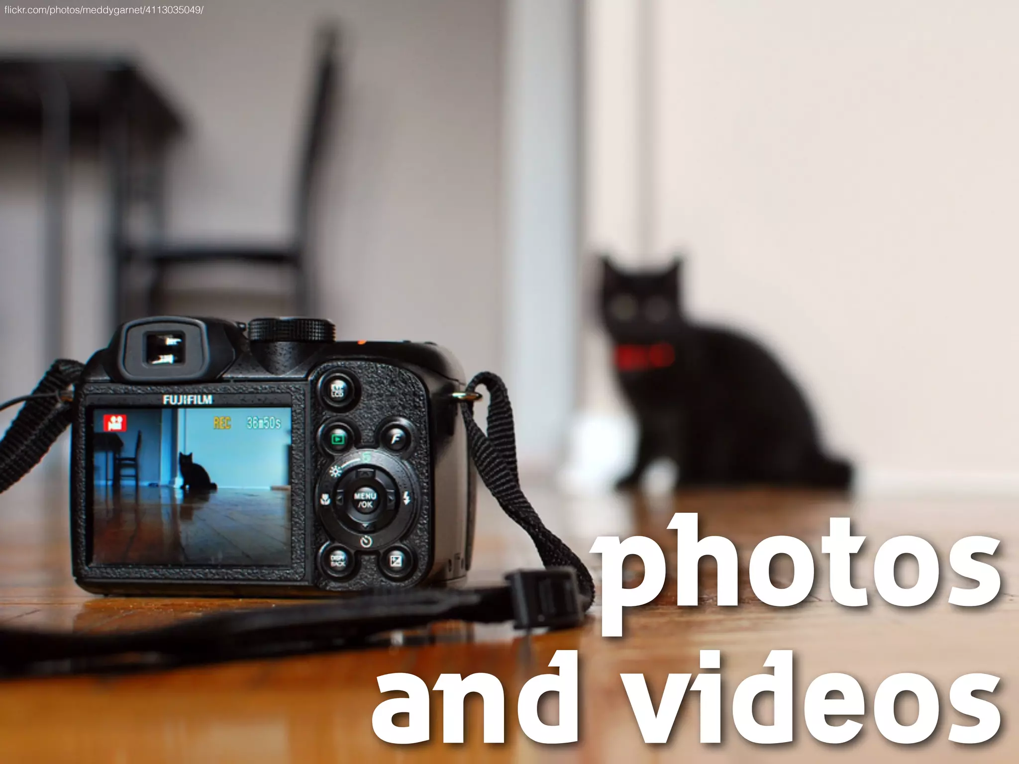 photos
and videos
ﬂickr.com/photos/meddygarnet/4113035049/
 