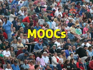 MOOCs
 