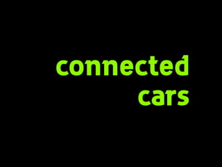 connected
cars
 
