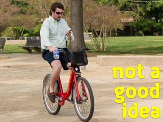 ﬂickr.com/photos/mr_t_in_dc/6937521074/
not a
good
idea
 