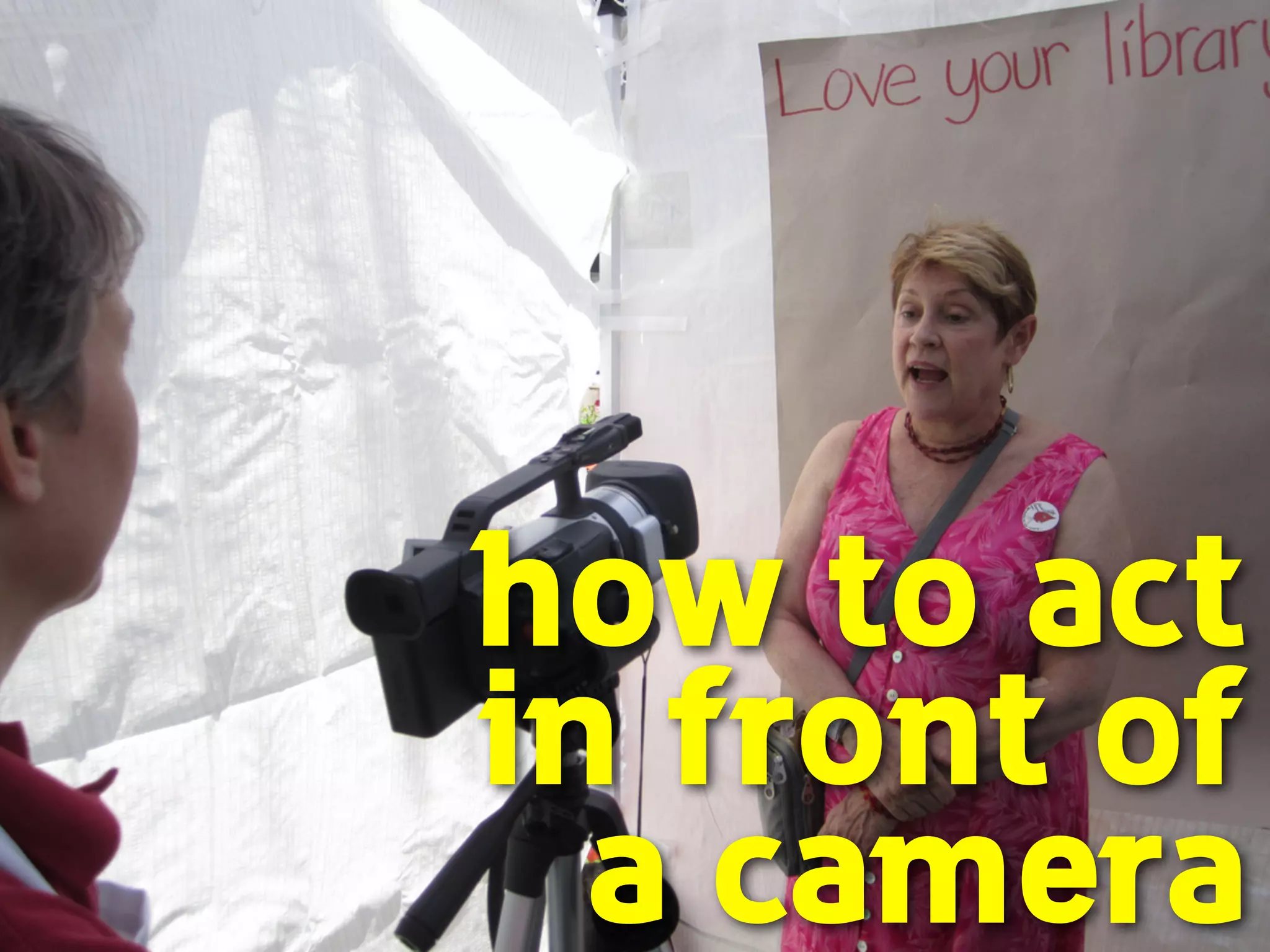 how to act 
in front of 
a camera 
 