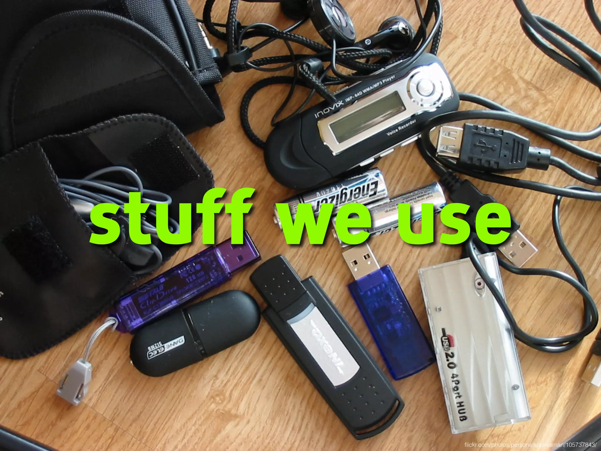 stuff we use 
flickr.com/photos/personalspokesman/105737843/ 
 