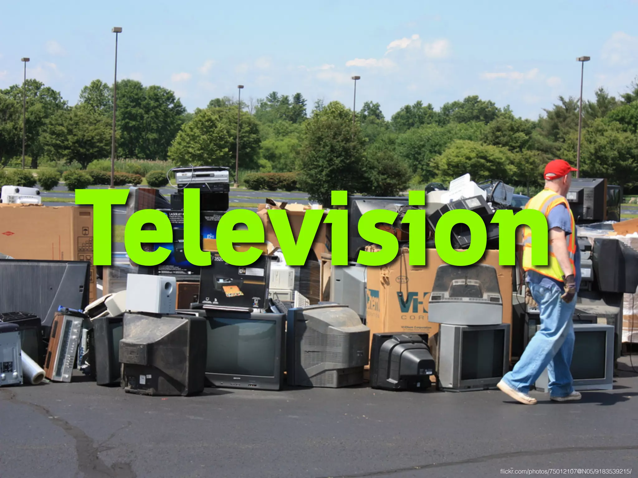 Television
ﬂickr.com/photos/75012107@N05/9183539215/
 