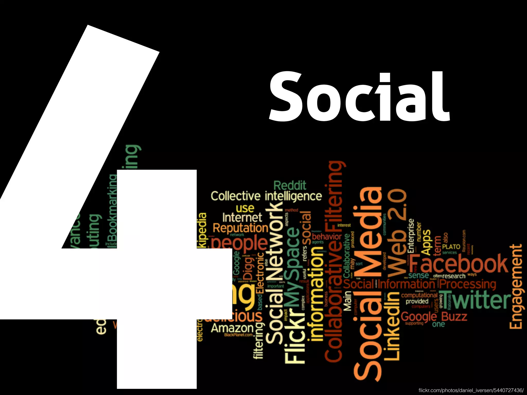 Social
4 ﬂickr.com/photos/daniel_iversen/5440727436/
 