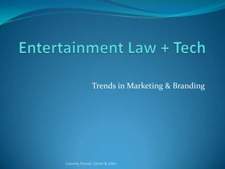 Trends in Marketing & Branding
Leavens, Strand, Glover & Adler
 