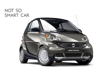smart car
not so 
 