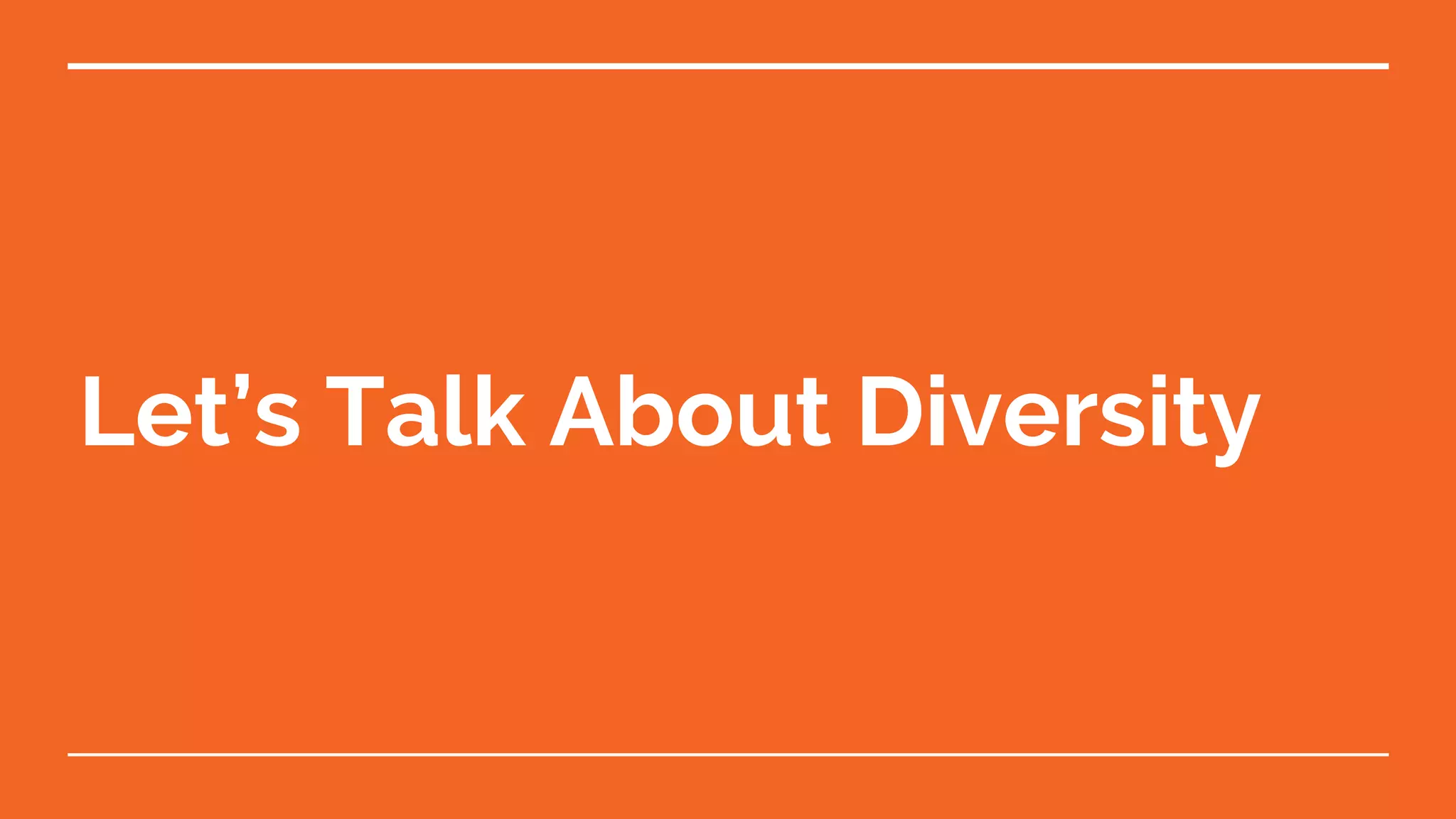 Let’s Talk About Diversity
 