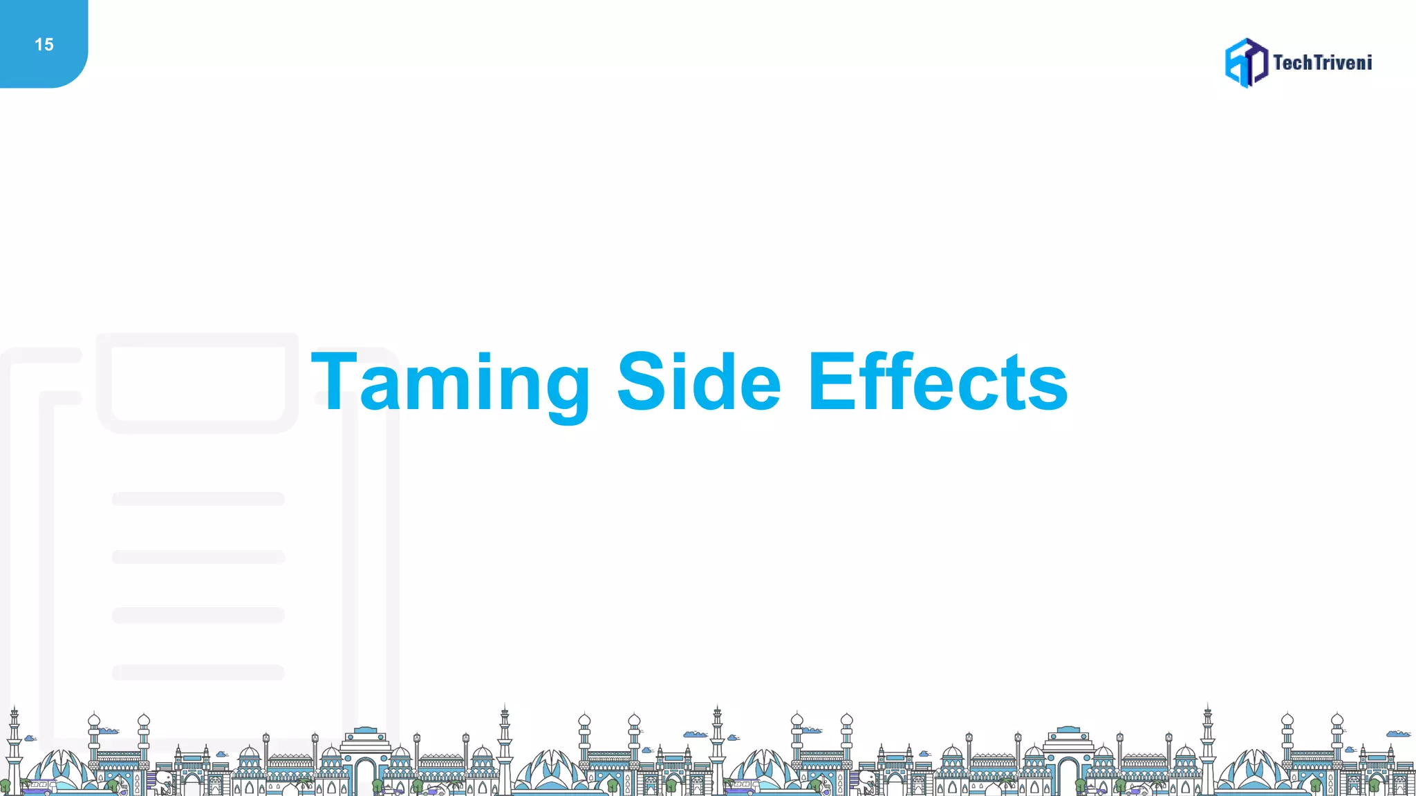 15
Taming Side Effects
 