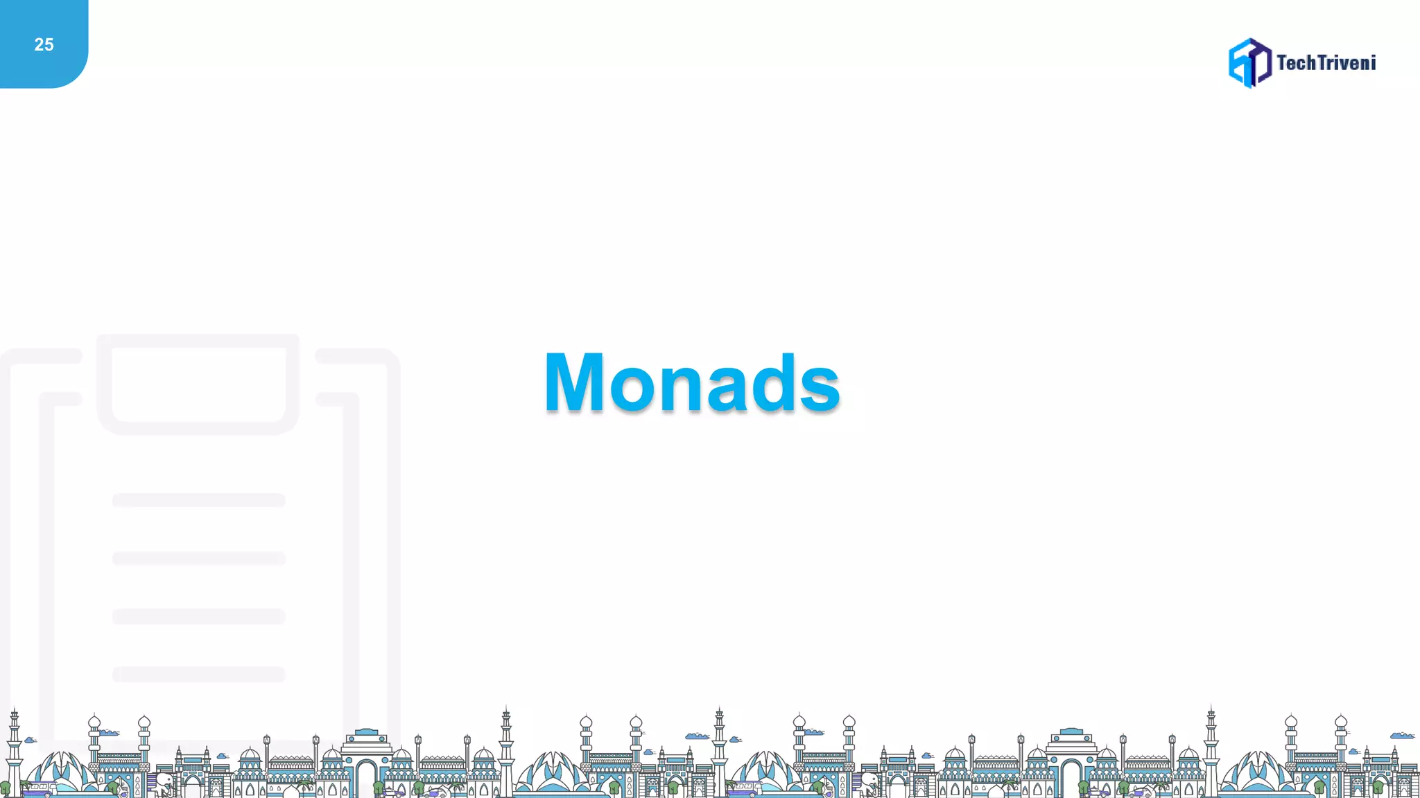 25
Monads
 