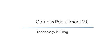 Campus Recruitment 2.0 Technology in Hiring  