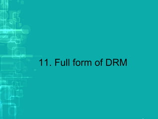 11. Full form of DRM
 