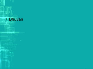 • Bhuvan
 