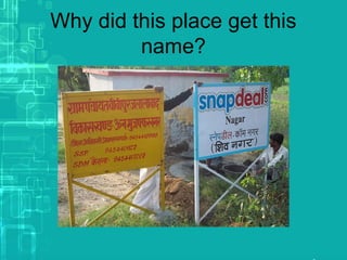 Why did this place get this
name?
 