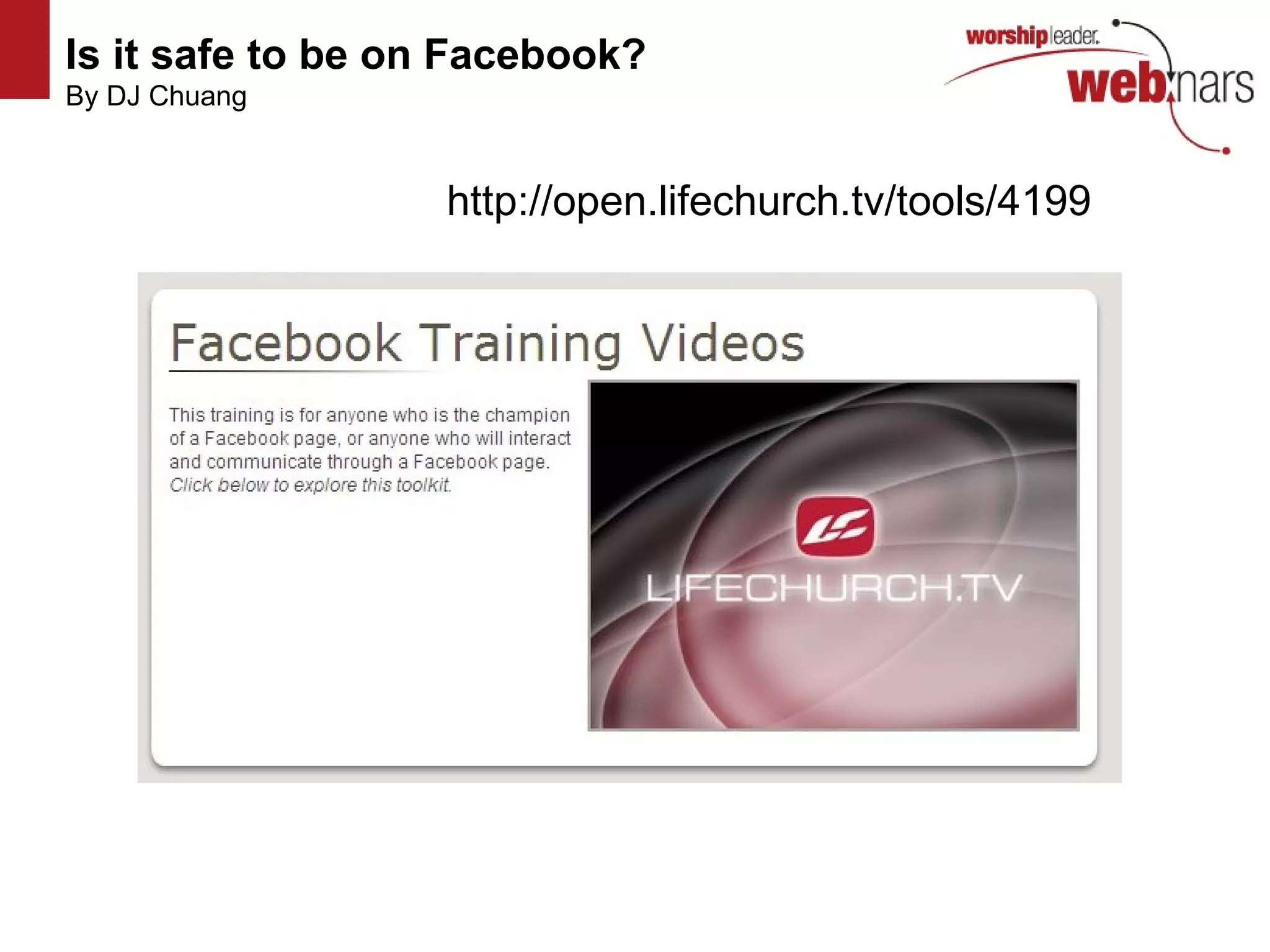 Is it safe to be on Facebook?   By DJ Chuang http://www.flickr.com/photos/mvellandi/3427749387/ http://www.flickr.com/photos/mvellandi/3427749387/ http://www.flickr.com/photos/mvellandi/3427749387/ http://www.flickr.com/photos/mvellandi/3427749387/ http://open.lifechurch.tv/tools/4199  