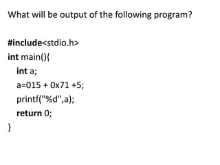 What will be output of the following program?

#include<stdio.h>
int main(){
  int a;
  a=015 + 0x71 +5;
  printf("%d",a);
  return 0;
}
 