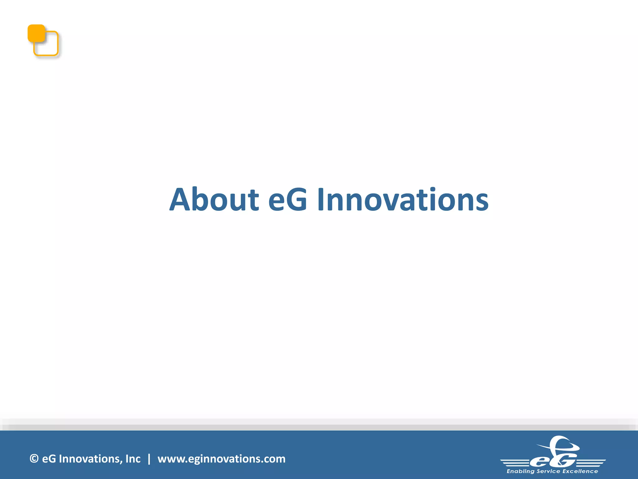 © eG Innovations, Inc | www.eginnovations.com
About eG Innovations
 