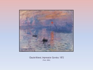 Claude Monet, Impression Sunrise, 1872
(Pioch, 2002b)
 