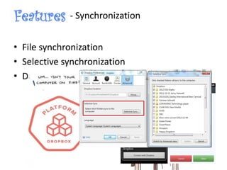 • File synchronization
• Selective synchronization
• Data synchronization
- Synchronization
 