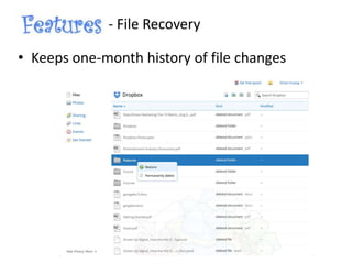 - File Recovery
• Keeps one-month history of file changes
 
