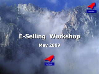 E-Selling  Workshop May 2009 TechVest 