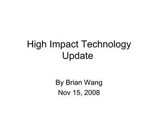High Impact Technology Update  By Brian Wang Nov 15, 2008 