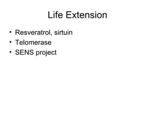 Life Extension Resveratrol, sirtuin Telomerase SENS project 