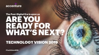 Accenture Technology Vision 2019: The Post-Digital Era is Here
