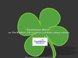 “TechVision World” -  on The Russian, CIS countries and Baltic states markets 